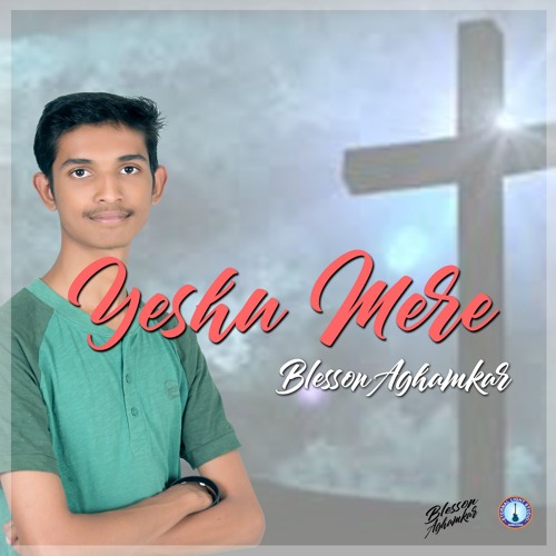 YESHU MERE - BLESSON AGHAMKAR