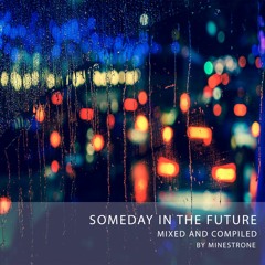 Someday In The Future (Mixed and Compiled By Minestrone)