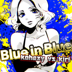 【kohaxy vs kiri】Blue In Blue【vfpq competition#02】