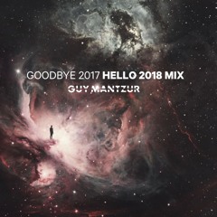 Guy Mantzur - Goodbye 2017 Hello 2018 Mix