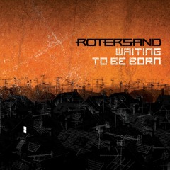 Rotersand - Waiting To Be Born (Rework)