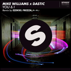 YOU & I - Mike Williams X Dastic - Remix by @EzekielFrezza