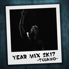 TUJAMO ☰ Year Mix 2k17 [2hr Special]