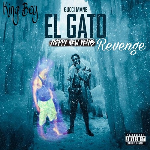 Stream Gucci Mane El Gato Revenge ( G-Mix ) Feat King Bey #TrappyNewYears  by King Bey Promotionz | Listen online for free on SoundCloud