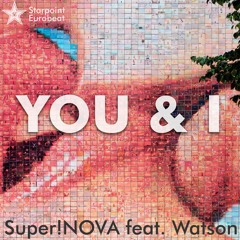 You And I feat. Watson (featured on Starpoint Eurobeat Vol. 1)