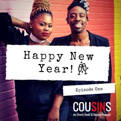 Cousins Podcast Ep 1 "Happy New Year!"