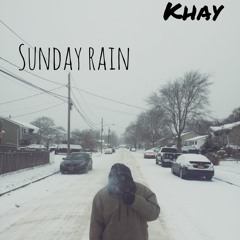KHAY- Sunday Rain (prod. Jae Flow)