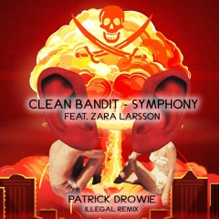 Clean Bandit - Symphony feat. Zara Larsson (Patrick Drowie Remix)