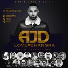 AJD - LOVE BHANGRA (End Of 2017 Edition)