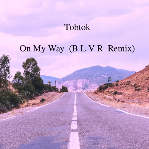 Tobtok - On My Way (B L V R Remix)