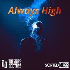 The Dope Doctors & Sorted Mess - Always High (Free Release)