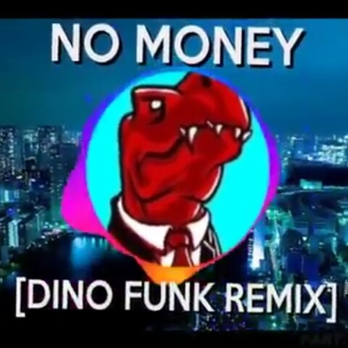 NO MONEY [DINO FUNK REMIX]