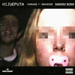 CARNAGE - HIJUEPUTA FT. GRAVEDGR (Darkerz Remix)