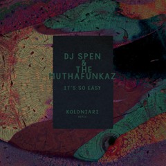 Free Download: DJ Spen & The Muthafunkaz - It's So Easy (Koloniari Remix)