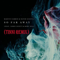 Martin Garrix & David Guetta - So Far Away (feat. Jamie Scott & Romy Dya) (TINNi Remix)