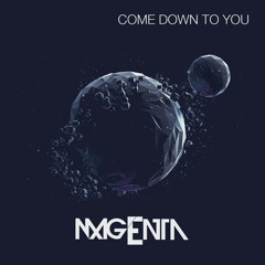 Come Down To You