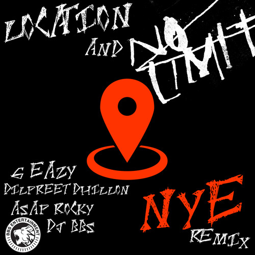 Location and No Limit NYE Remix - Dj BBS Feat Dilpreet Dhillon, G Eazy, and ASAP Rocky