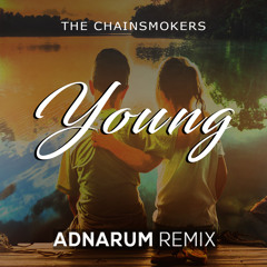 The Chainsmokers - Young (Adnarum Remix)[FreeDownload]*REVEALED RADIO 160*