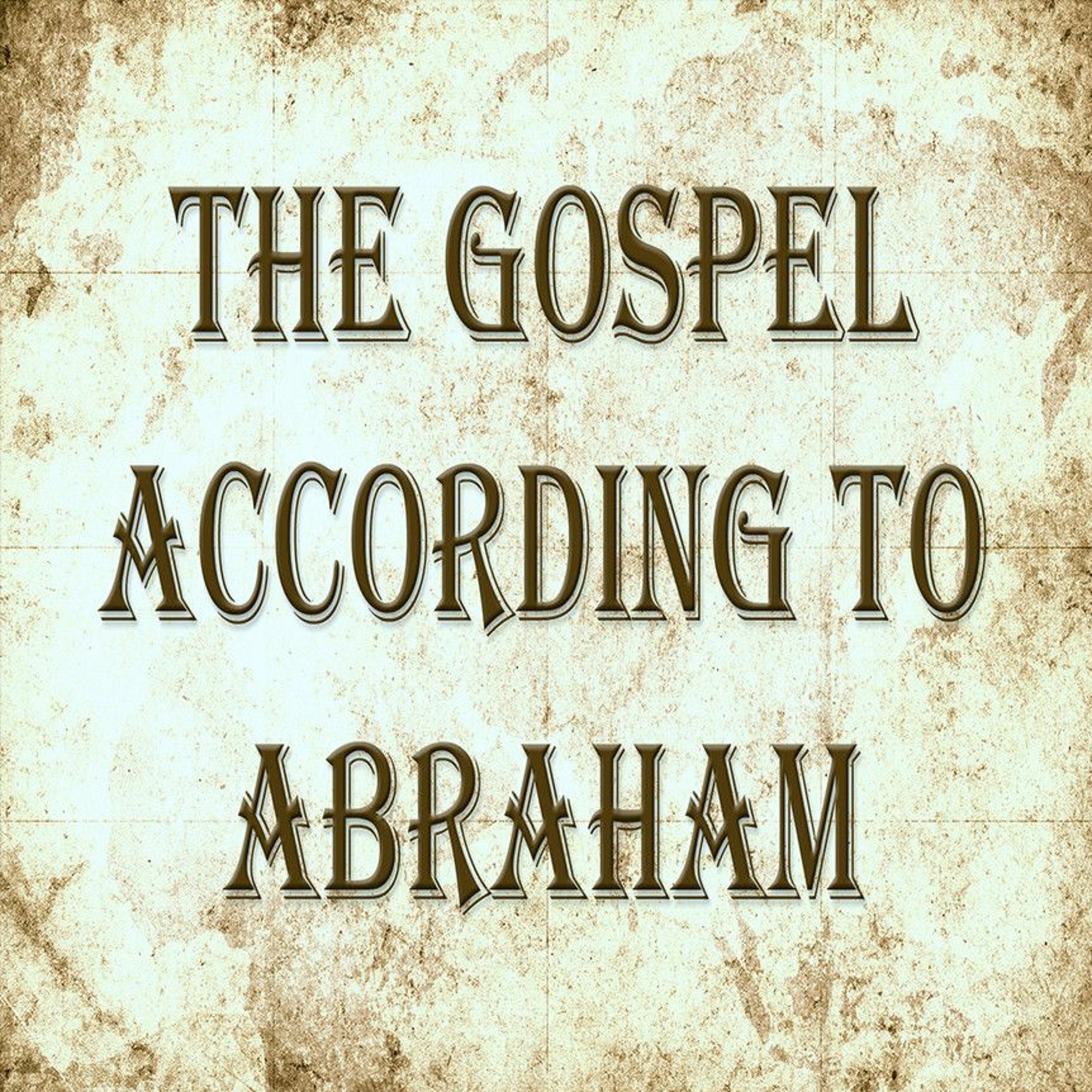 12/31/2017 Pastor Bill - 'The Gospel According To Abraham' episode artwork