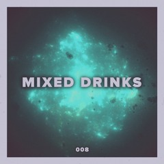 Mixed Drinks 008 [Tracklist in Description]
