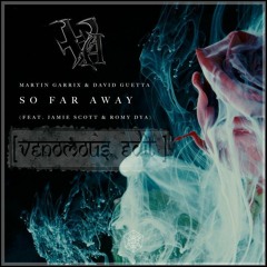 Martin Garrix & David Guetta - So Far Away (feat. Jamie Scott & Romy Dya)(Venomous Acid Edit)