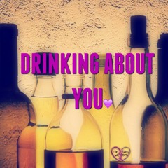 Drinking About You