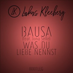 Bausa (feat. Jona Selle) - Was Du Liebe Nennst (Lukas Kleeberg Bootleg)