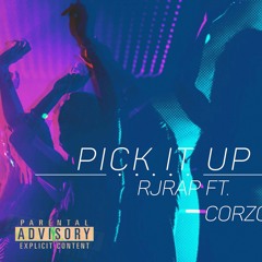 @R.j_rap- Pick it Up ft. Corzo