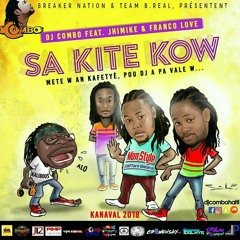 DJ COMBO & JHIMIKE FT FRANCO LOVE DISS TONYMIX - SA KITE KOW  ( KANAVAL 2018).mp3