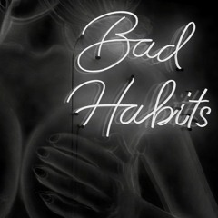 Bad Habits (Prod. Common Cents)