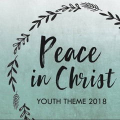 PEACE IN CHRIST - Song for the 2018 Mutual Theme