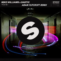 Mike Williams x Dastic - You & I (Adam Flitcroft Remix)