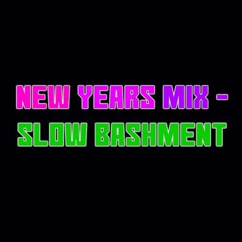 New Years Mix - Slow Bashment