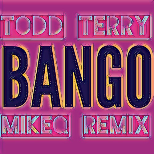 Todd Terry - Bango (MikeQ Remix)