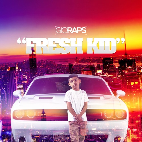 Stream Fresh Kid by Gio Raps | Listen online for free on SoundCloud