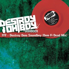 FFF - Destroy Dem Soundboy (Dem Fi Dead Mix)