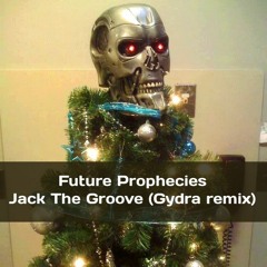 Future Prophecies - Jack The Groove (Gydra remix) HNY2018 FREE DOWNLOAD!