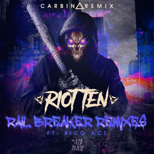 Riot Ten - Rail Breaker ft. Rico Act(Carbin Remix)
