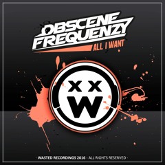 Obscene Frequenzy - All I Want [OUT NOW]
