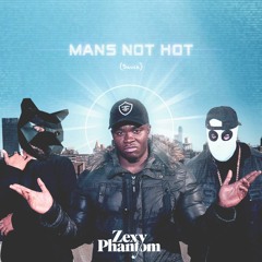 Man's Not Hot (Sauce) - Zexy Phantom Possession