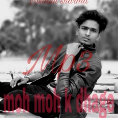 moh moh k dhage song by nishant sharma