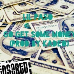 Go Get Some Money (Prod by Kadeo)