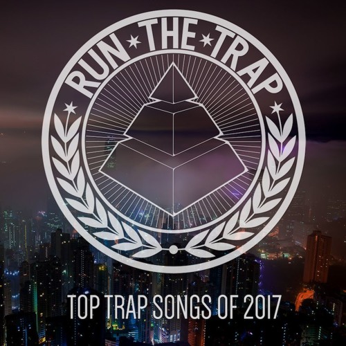 Stream RUN THE TRAP | Listen to Top 20 Trap Songs of 2017 playlist online  for free on SoundCloud