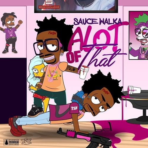 A Lot Of That - Sauce Walka