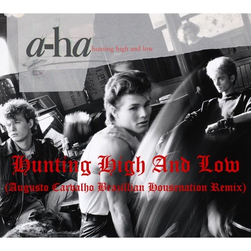 A-ha - Hunting High And Low 2005(Augusto Carvalho Brazillian HouseNation Remix)