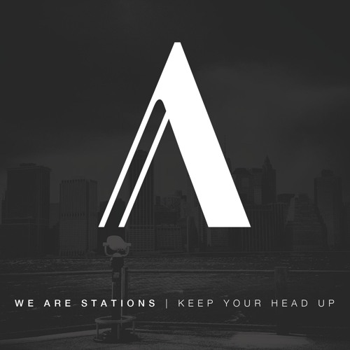 We Are Stations - Keep Your Head Up