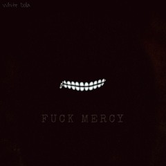 F**k Mercy (prod.beatzbyyoung)