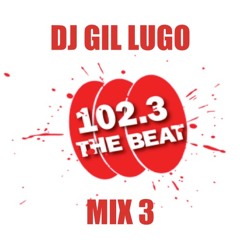 DJ Gil Lugo - Friday Night Jams On 102.3 The Beat(Mix 3)