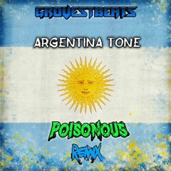 GROVESBEATS - ARGENTINA TONE (POISONOUS REMIX)FREE DL
