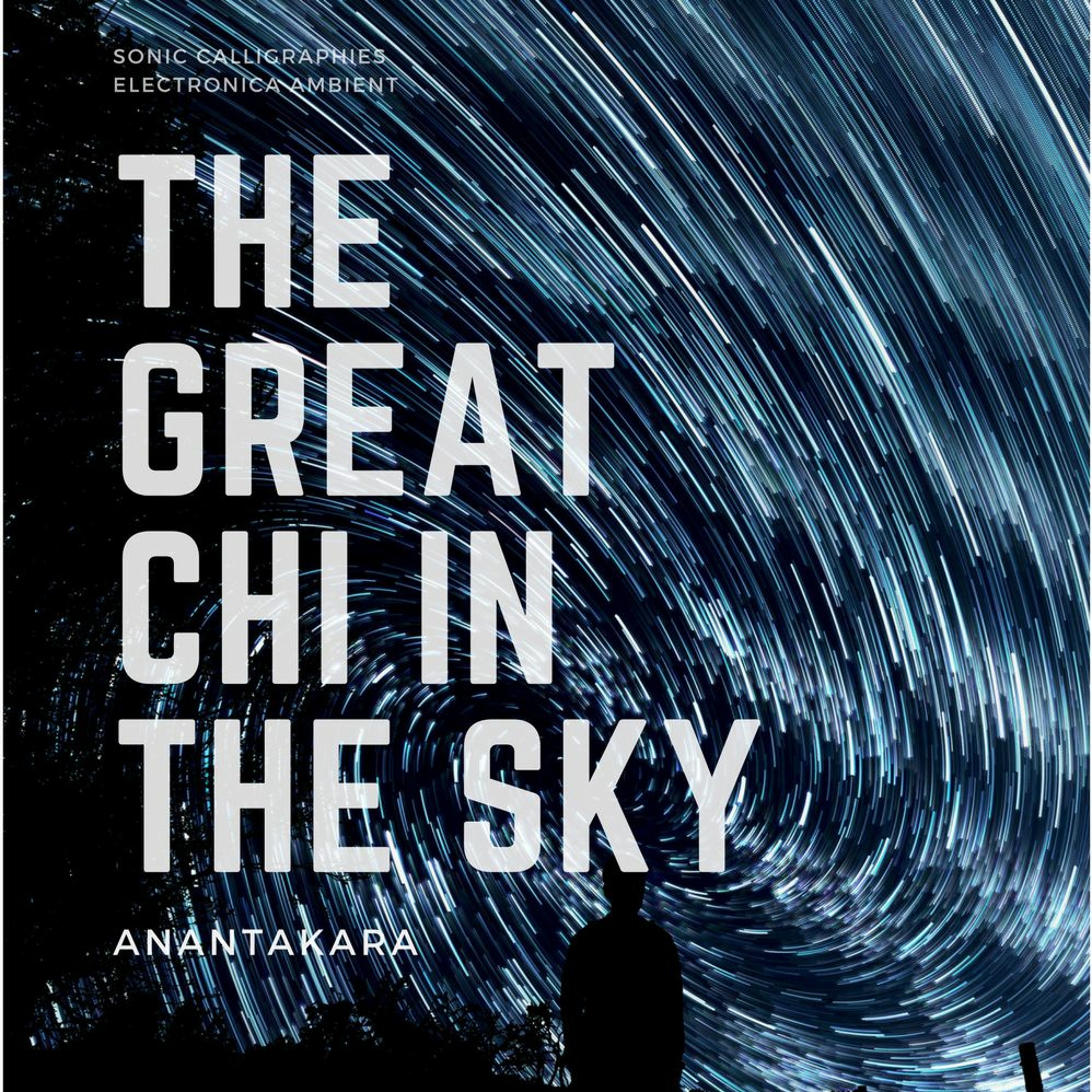 Anantakara - The Great Chi In The Sky a gentle and steady walk in cosmic energy